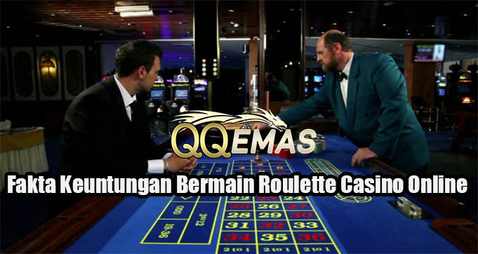 Fakta Keuntungan Bermain Roulette Casino Online