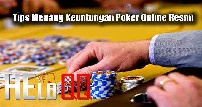 Tips Menang Keuntungan Poker Online Resmi